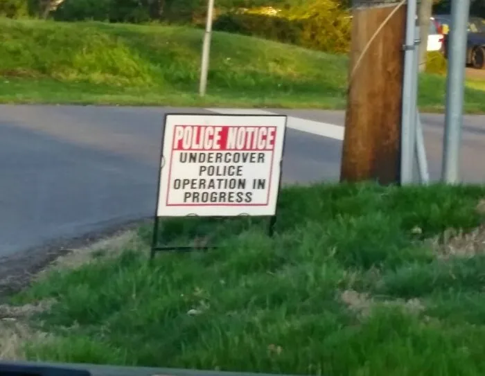 I Don't Think Understand "Undercover". Maybe Don't Put Up A Sign Next Time