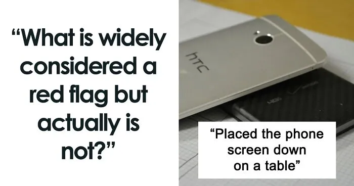 35 Behaviors That Were Turned Into Red Flags But Actually Don’t Mean Anything, According To Folks In This Online Group