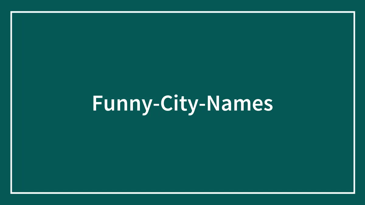 31 Funny City Names That Are Real Places Around The World