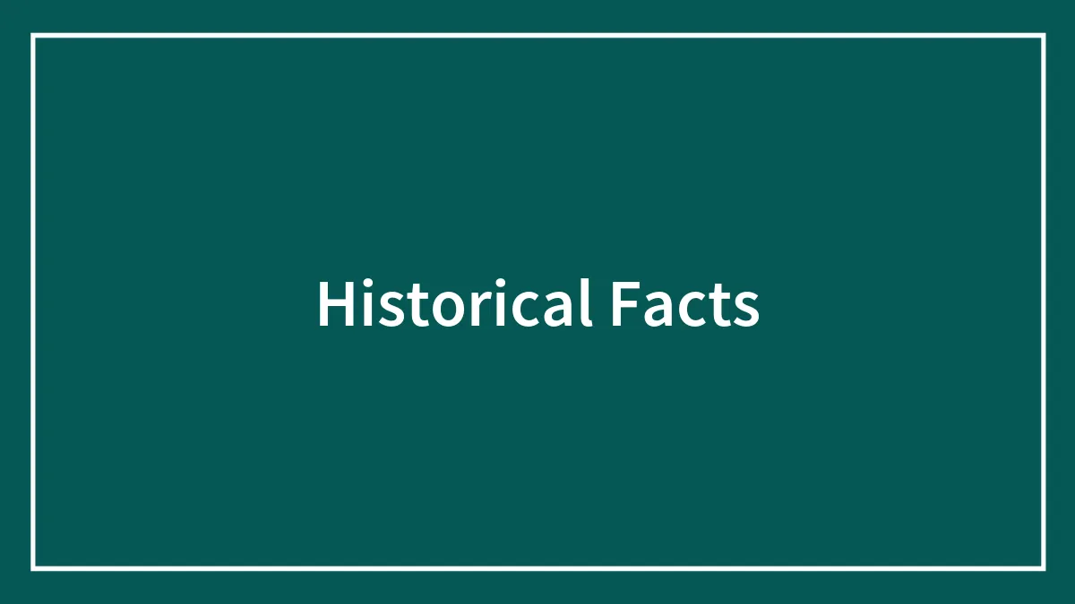 102 Historical Facts That Might Change Your Perspective On Things