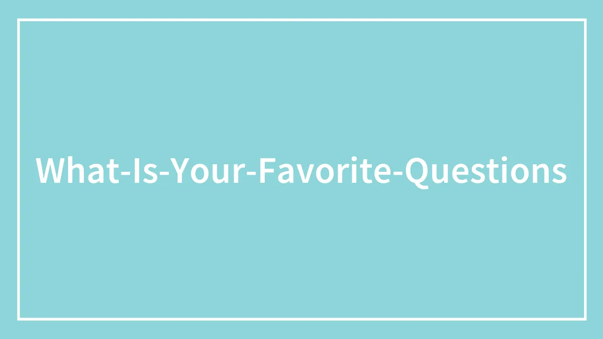 170 Questions To Get To Know Someone Better, Even If You’ve Known Them For Years