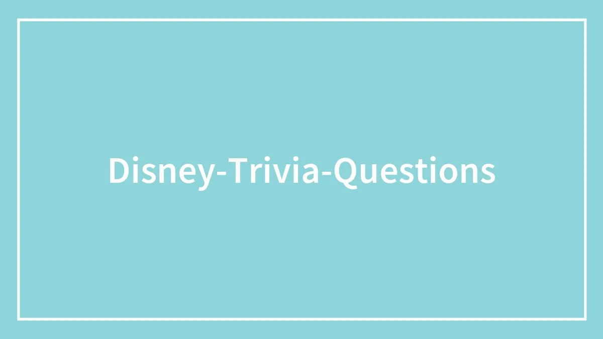 Do You Know The Answers To All These Disney Trivia Questions?