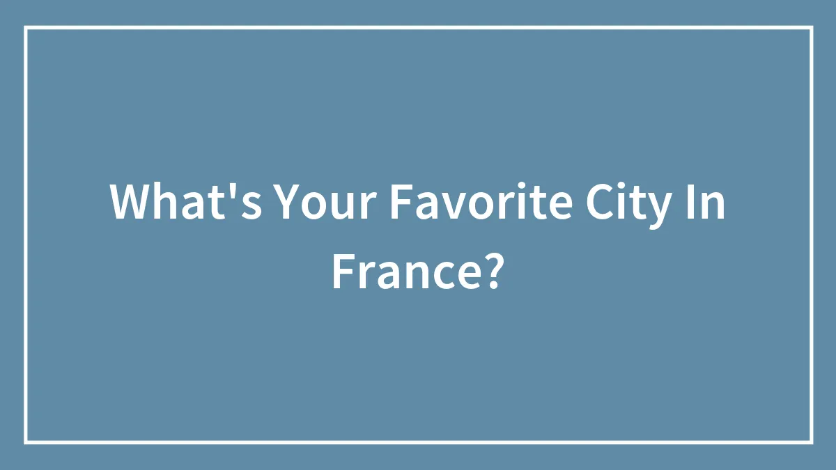 What's Your Favorite City In France?