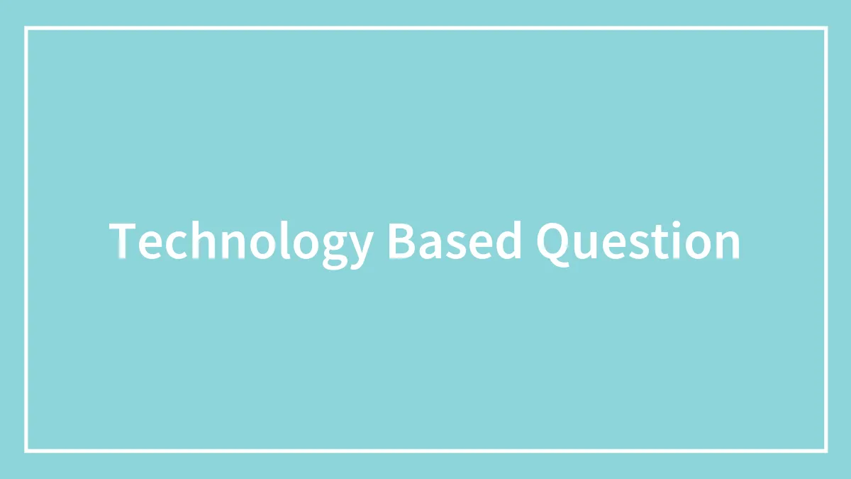 Technology Based Question