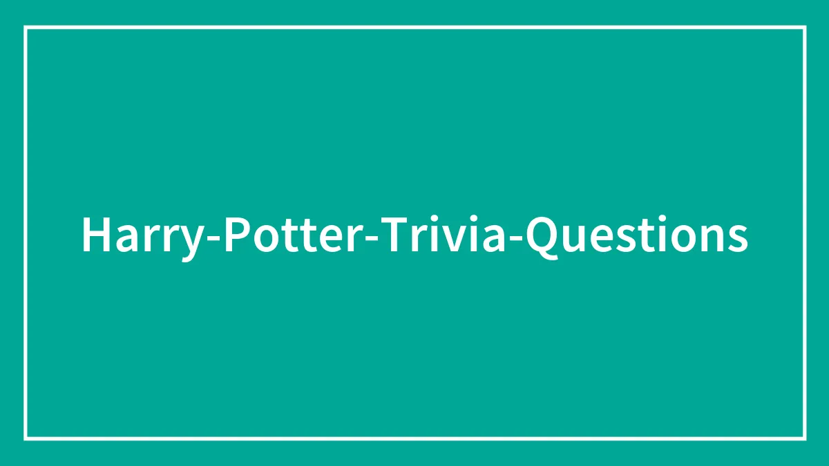 179 Easy & Hard Harry Potter Trivia Questions for Potterverse Parties