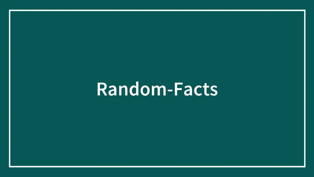 Random Facts That Will Make You Say “Wait, What?”