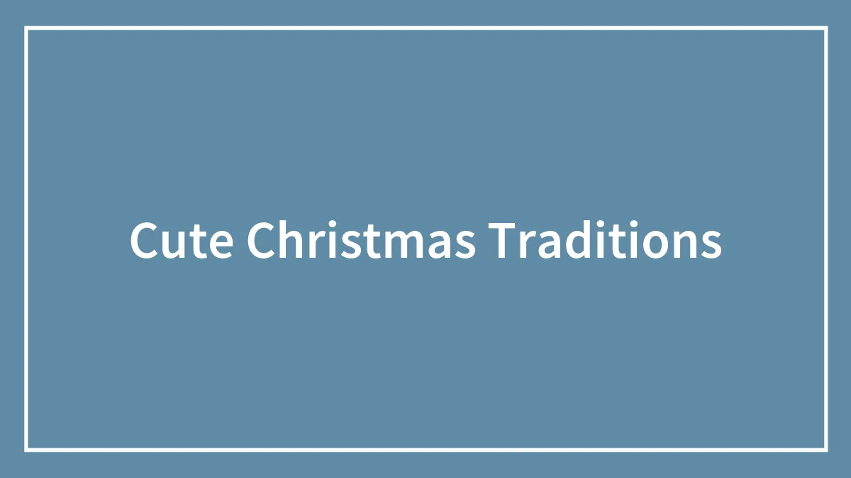 Cute Christmas Traditions