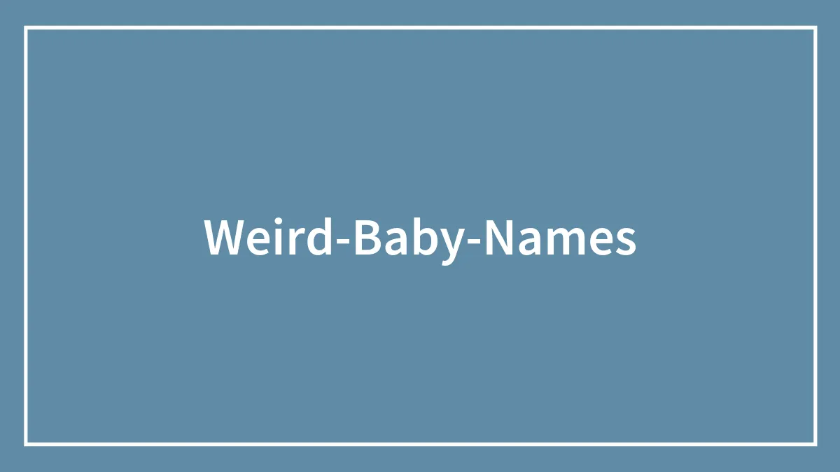 102 Unique Baby Names That Went Viral