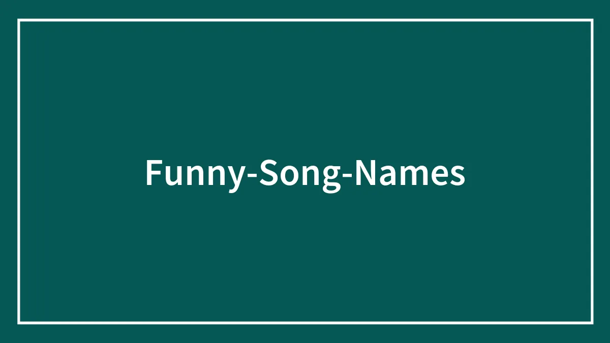 119 Funny Song Names That Are Absolutely Real