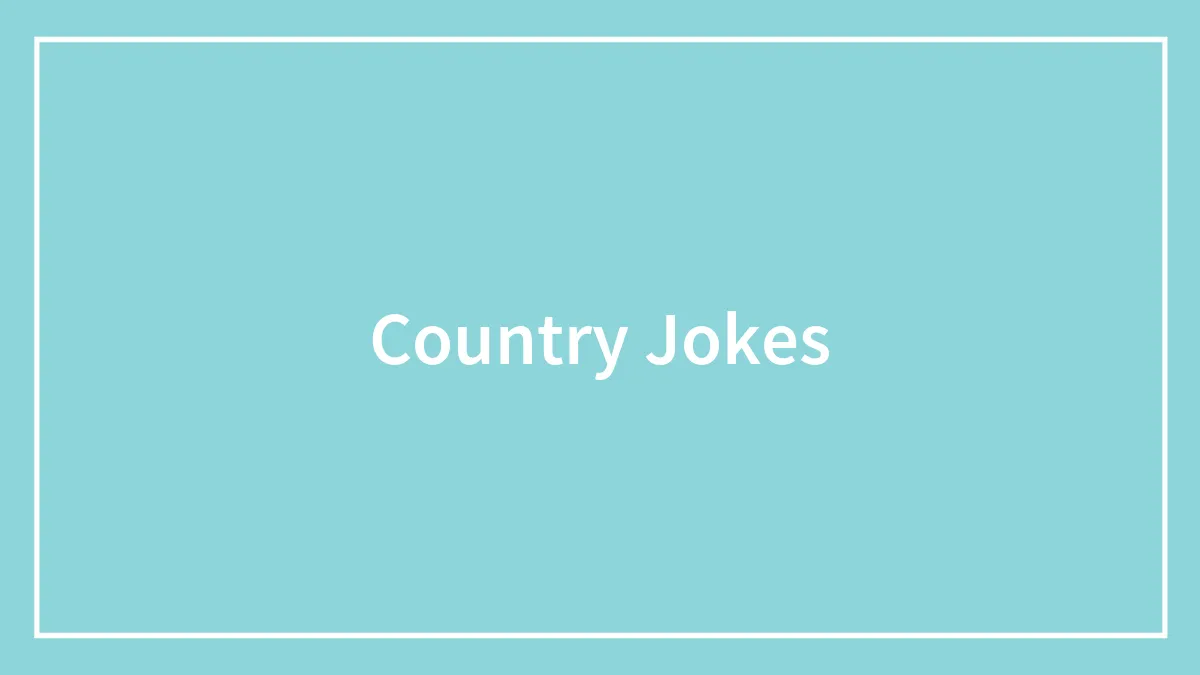 100 Funny Country Jokes To Kindle Your Wanderlust