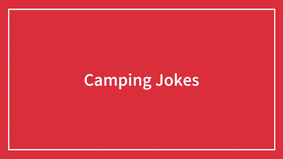 150 Camping Jokes That Are A Real Wild Ride