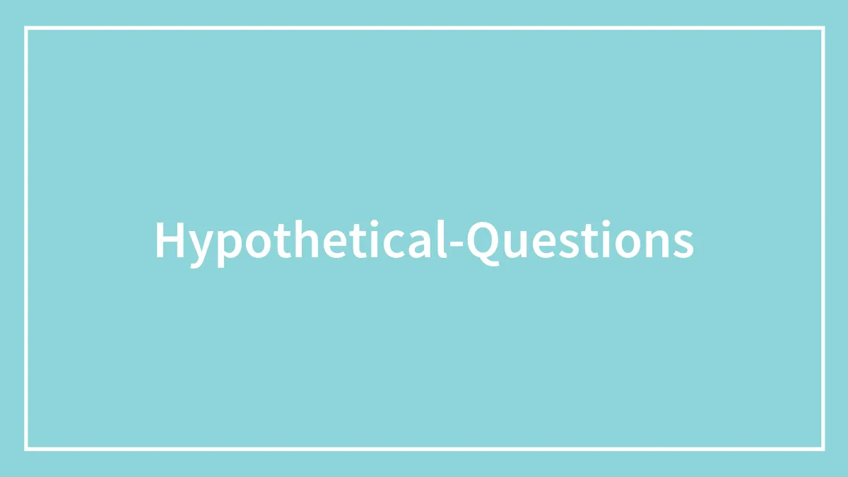 Exploring Life’s What-Ifs: 174 Funny Hypothetical Questions