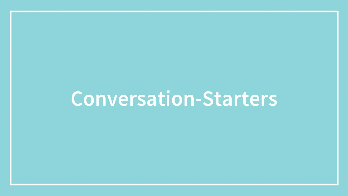 200 Conversation Starters For Any Occasion
