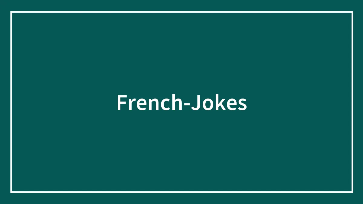 103 French Jokes That You Might Find Très Charmante