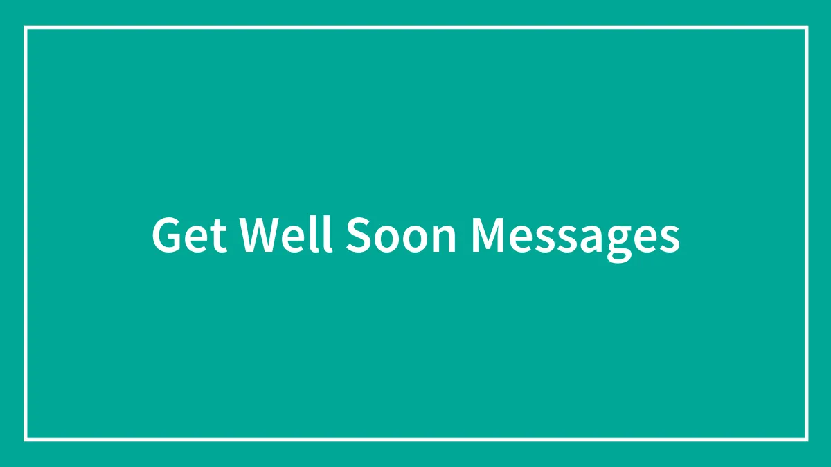 167 Of The Most Heartwarming Get Well Soon Messages