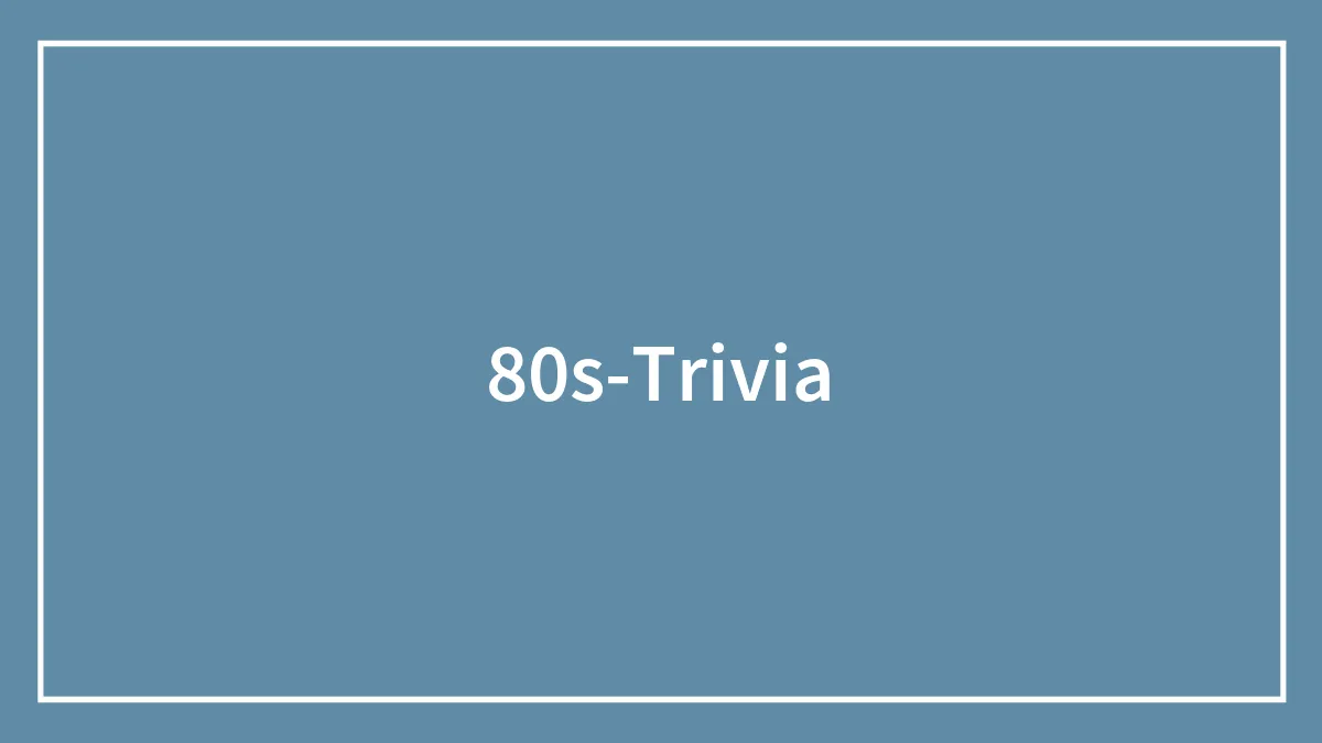 130 Questions To Brush Up Your 80s Trivia Knowledge