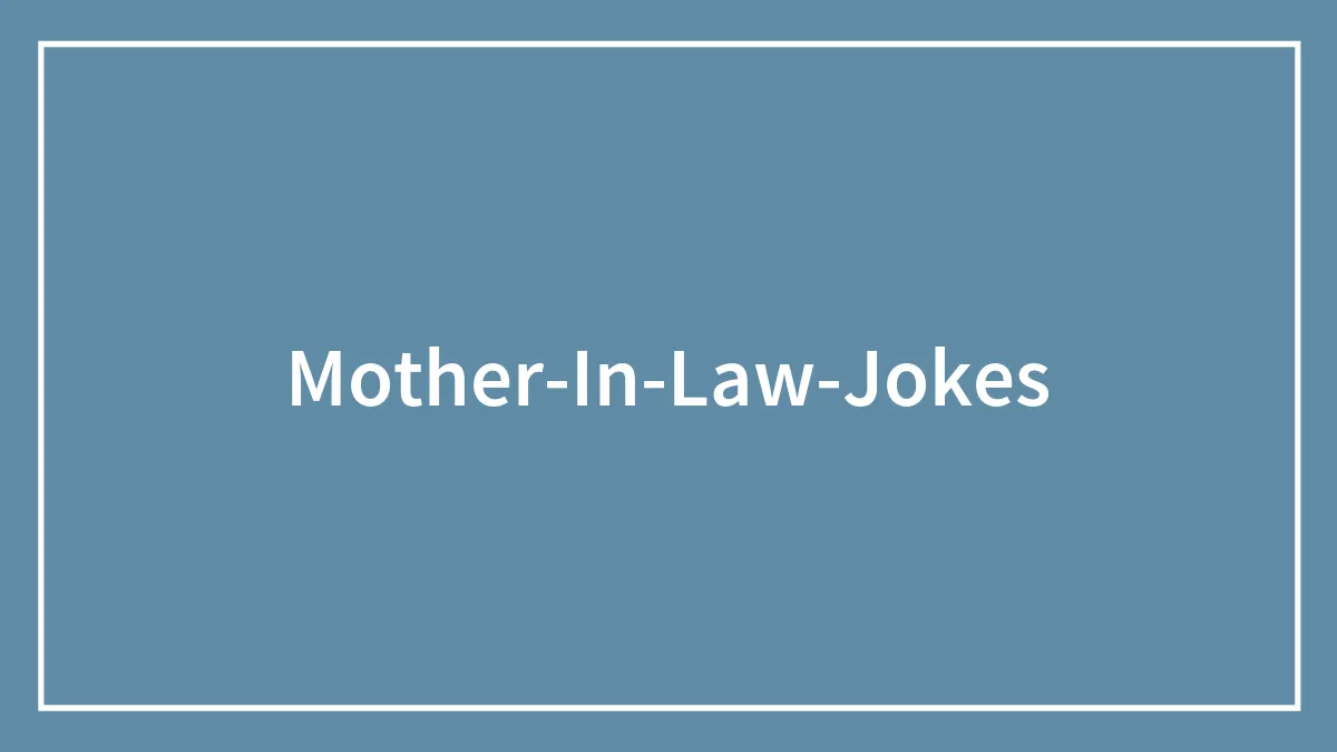 157 Funniest Mother In Law Jokes That Might Bring The House Down