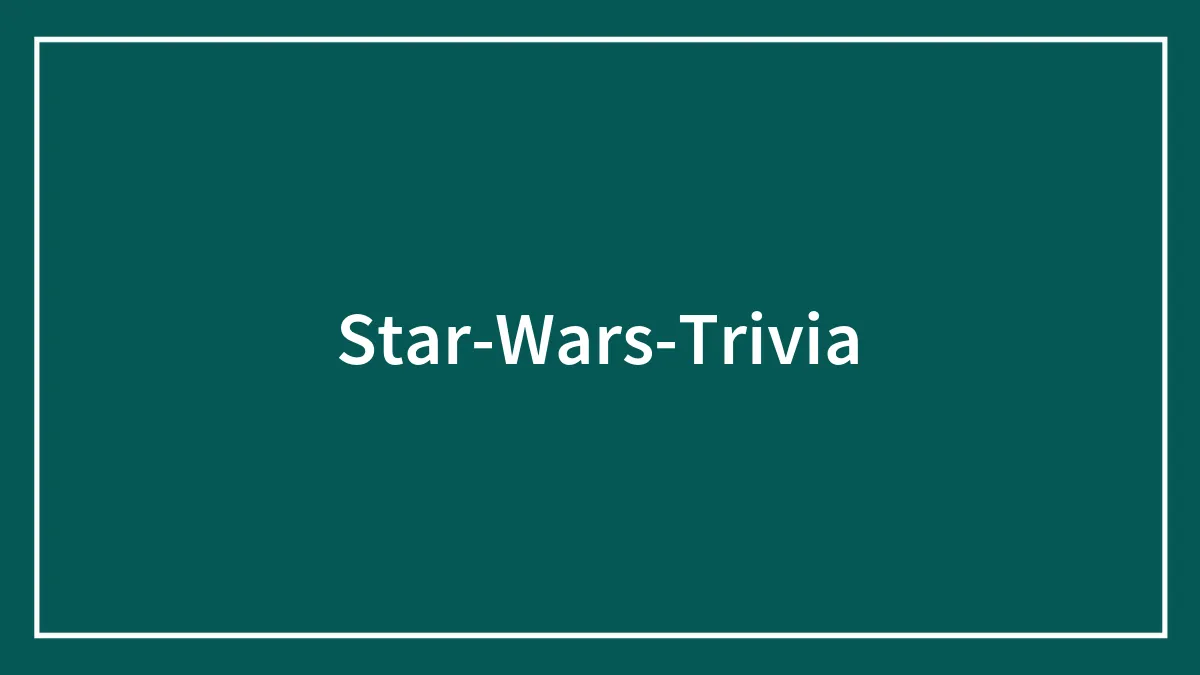198 Star Wars Trivia Questions To Test Your Knowledge