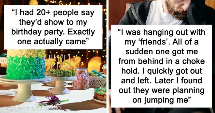 30 Brutal Moments When People’s Illusions Of Friendship Were Shattered