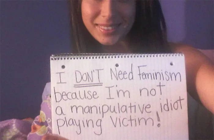 I Don't Need Feminism So Nobody Does