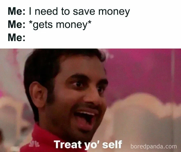 A classic meme of internet culture featuring "Treat yo' self" with excited expression.