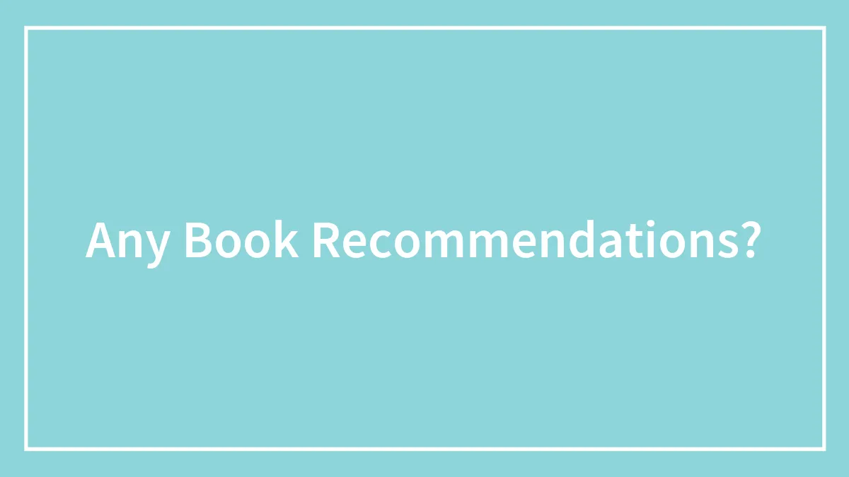 Any Book Recommendations?