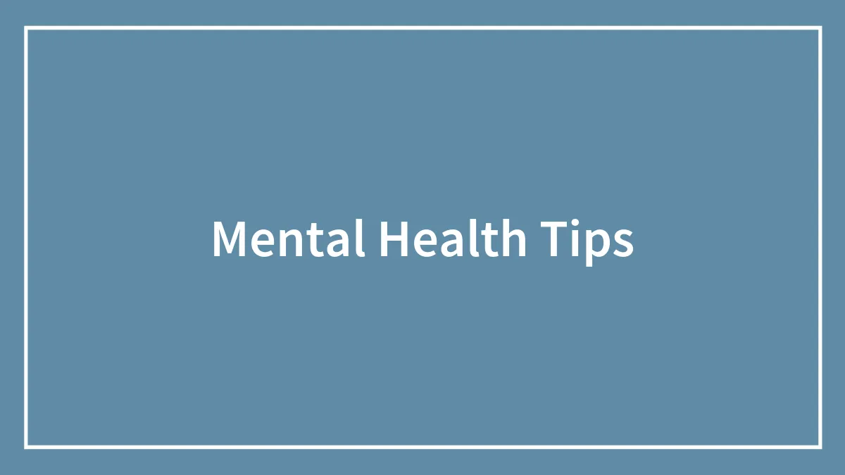 73 Mental Health Tips For An Improved Emotional Balance