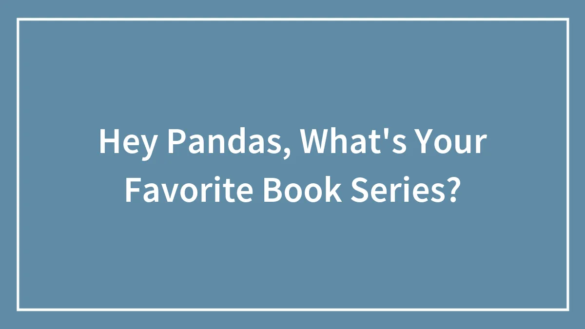 Hey Pandas, What's Your Favorite Book Series?