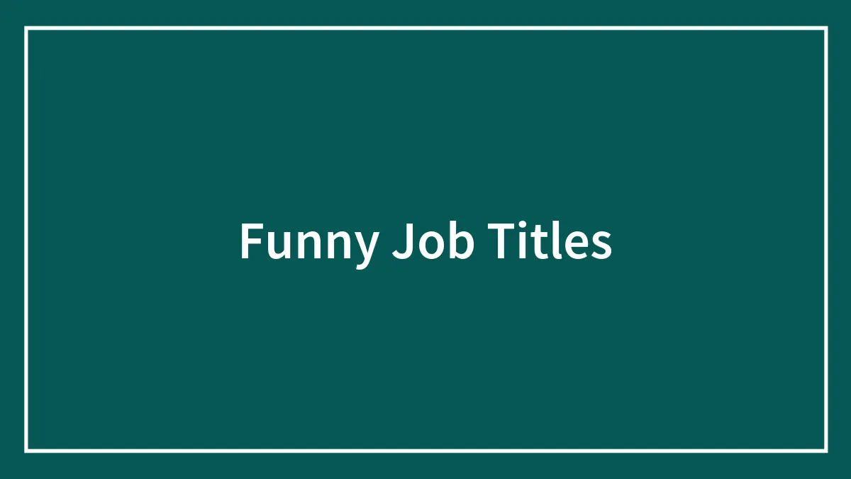 We Rounded Up Some Absurdly Funny Job Titles For Your Entertainment Pleasure