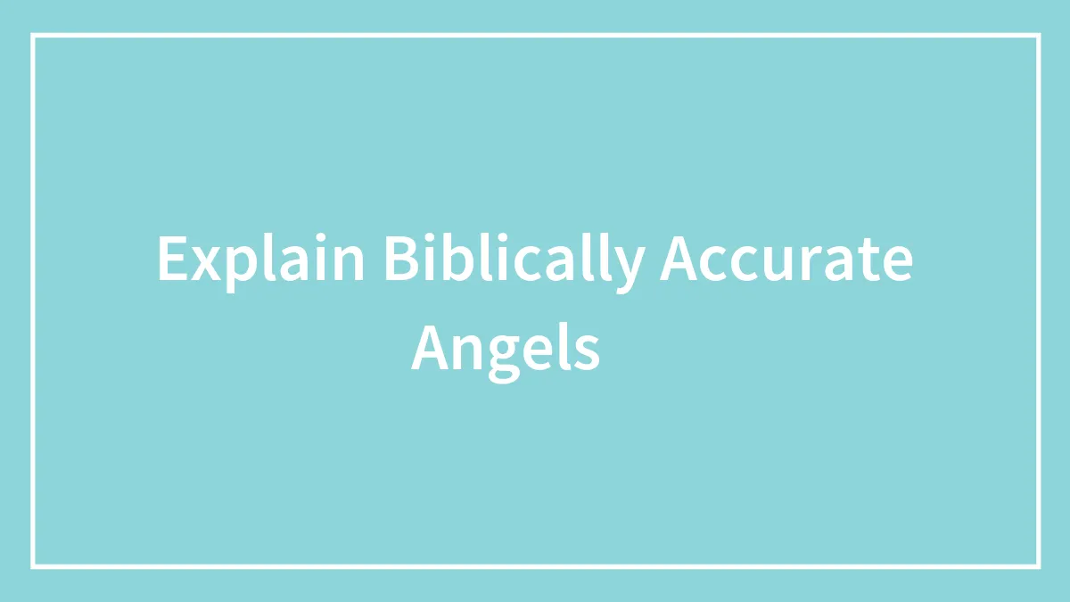Explain Biblically Accurate Angels 😇