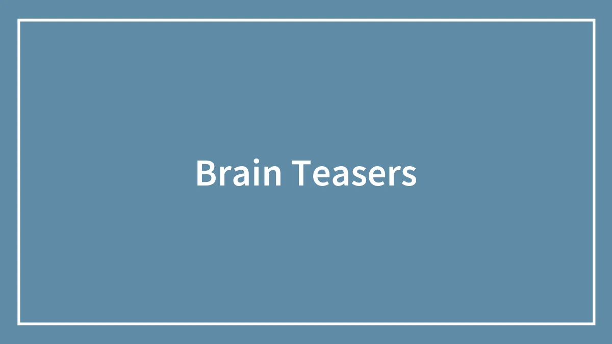 168 Brain Teasers That Are An Absolute Pleasure To Solve