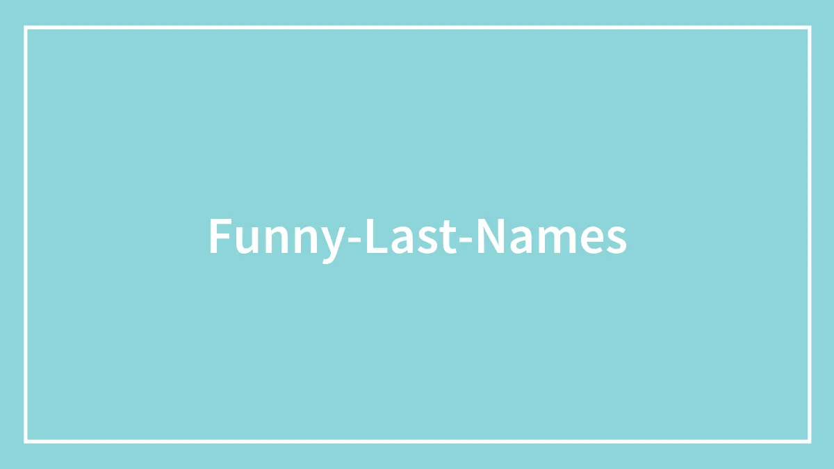 130 Funny Last Names And The True Meaning Behind Them