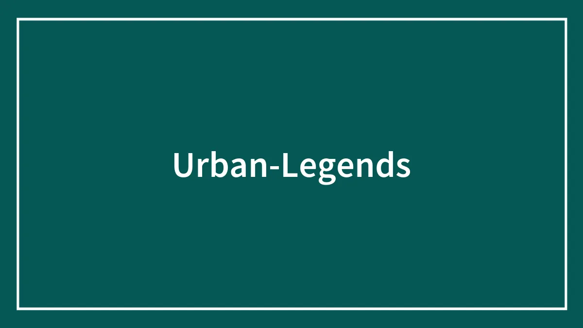 56 Urban Legends That Are Still Alive And Well In Popular Culture