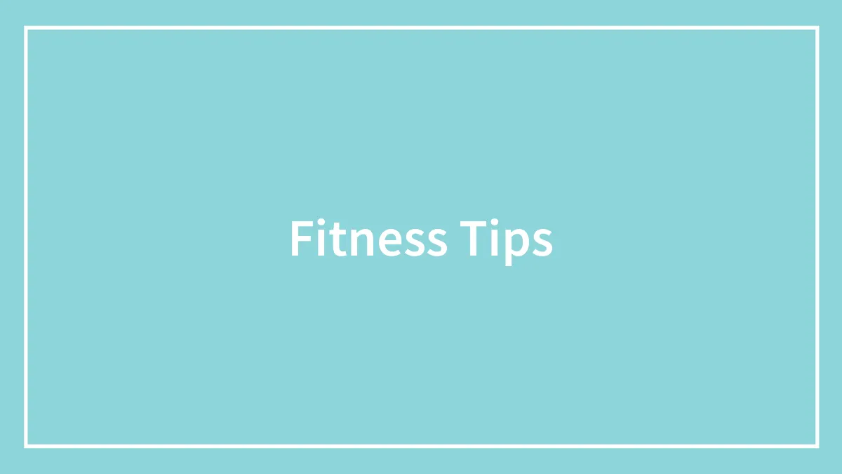 80 Fitness Tips To Start Forming Better Habits