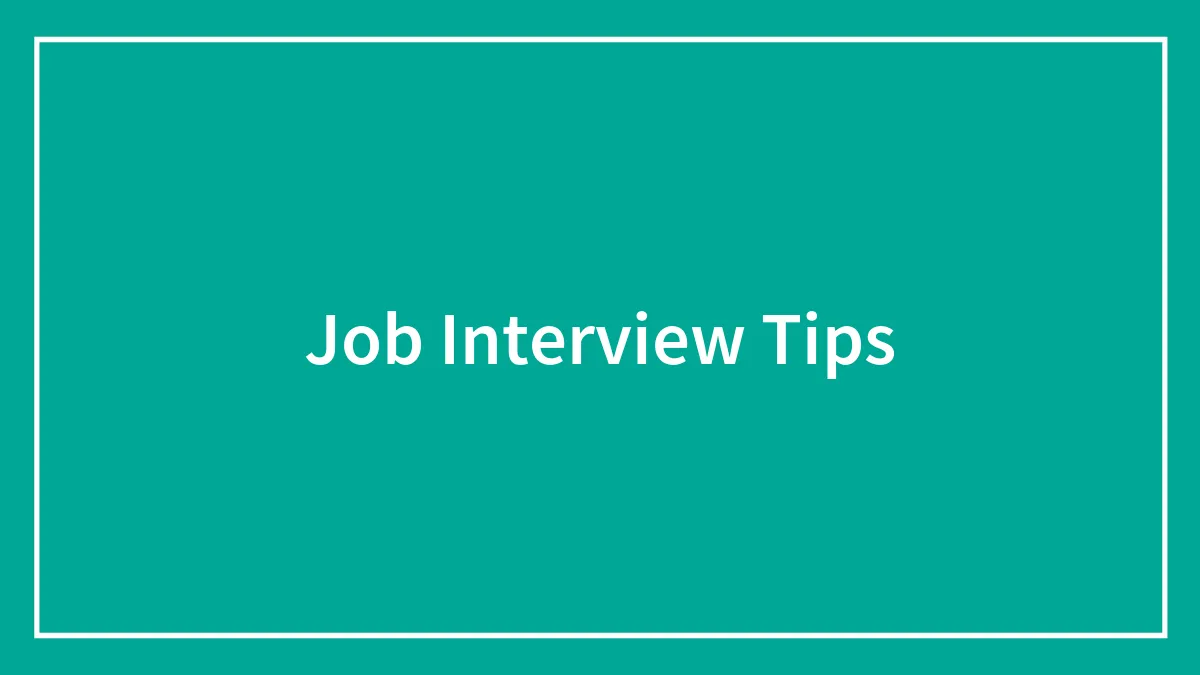 Helpful Job Interview Tips To Keep In Mind While Job Hunting