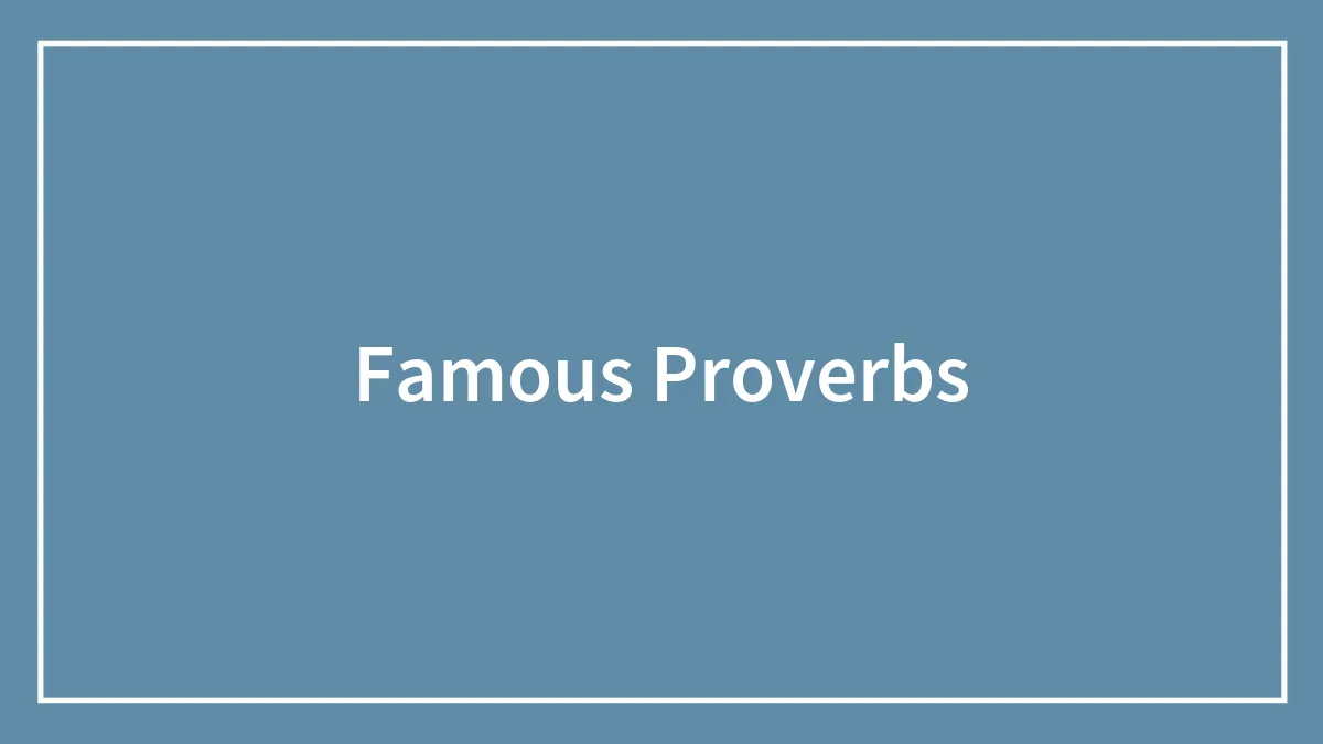 143 Famous Proverbs That Share Important Life Advice