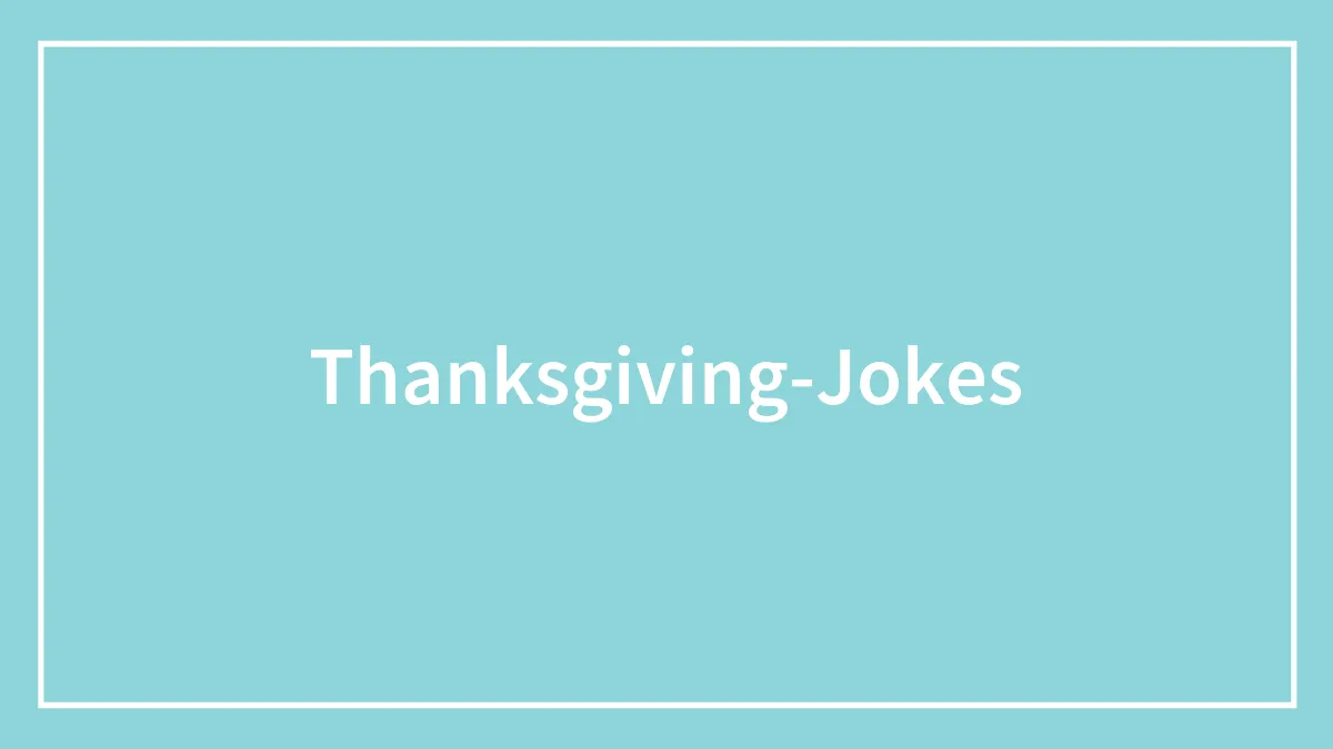 155 Thanksgiving Jokes About The Bird, The People, And The Celebration