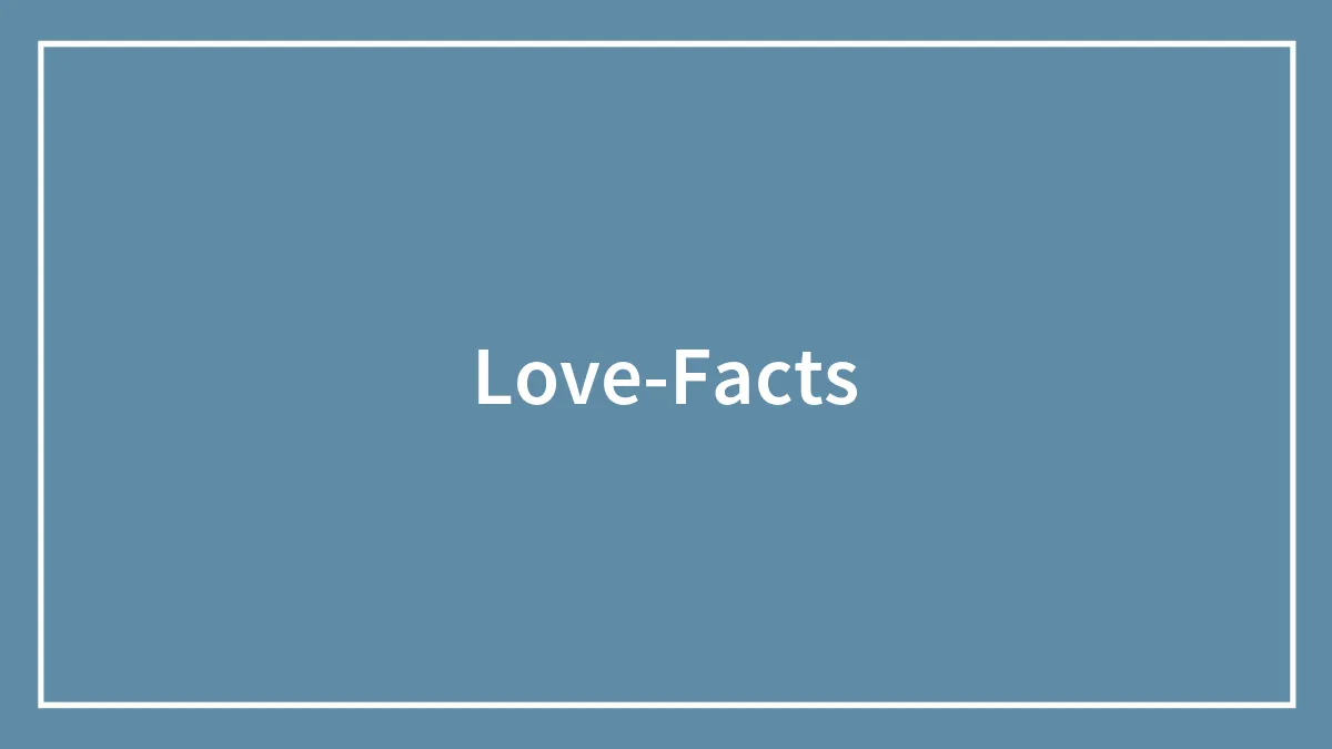 103 Love Facts That Tell It Like It Is