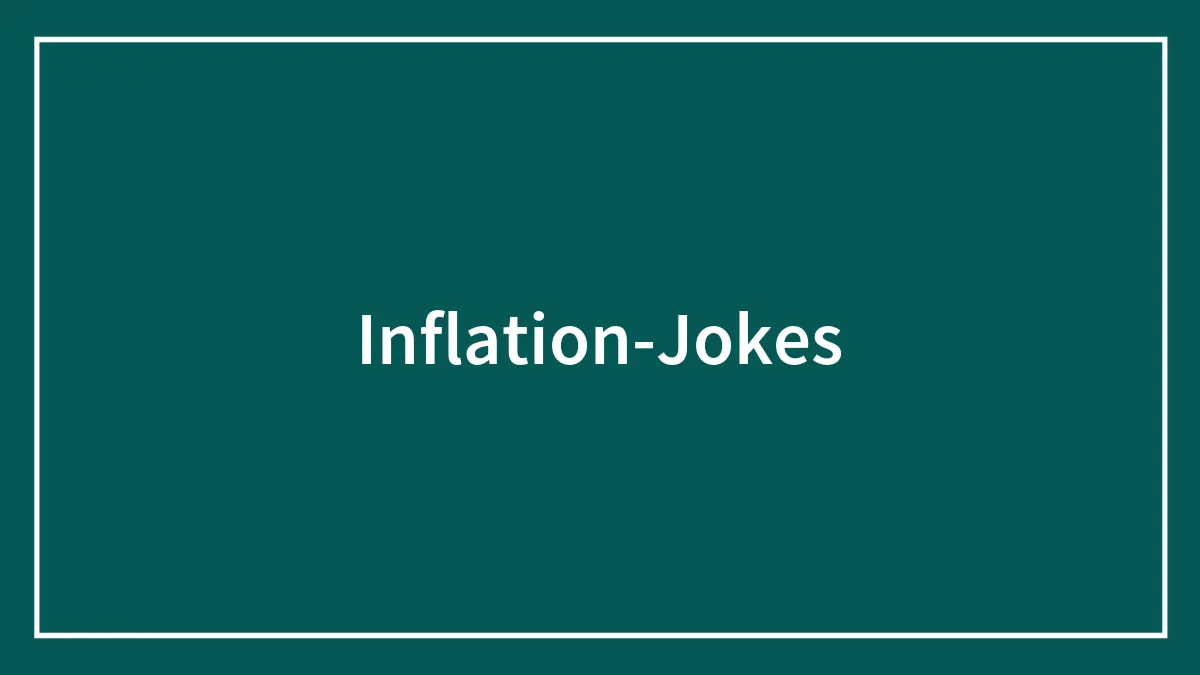 Inflation Jokes That Grow In Value With Time