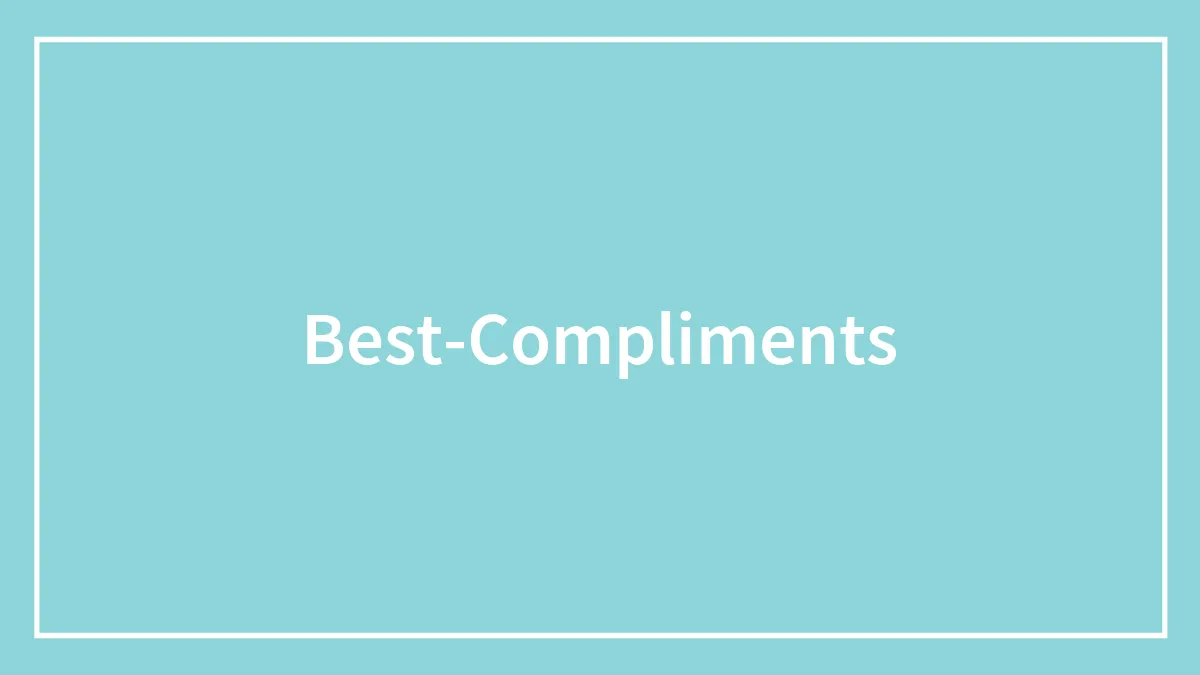 135 Best Compliments To Take Them To Cloud Nine