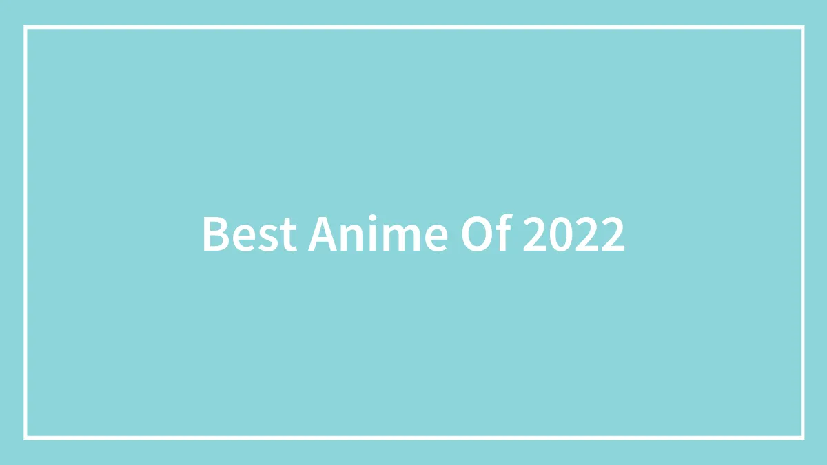 Best Anime Of 2022