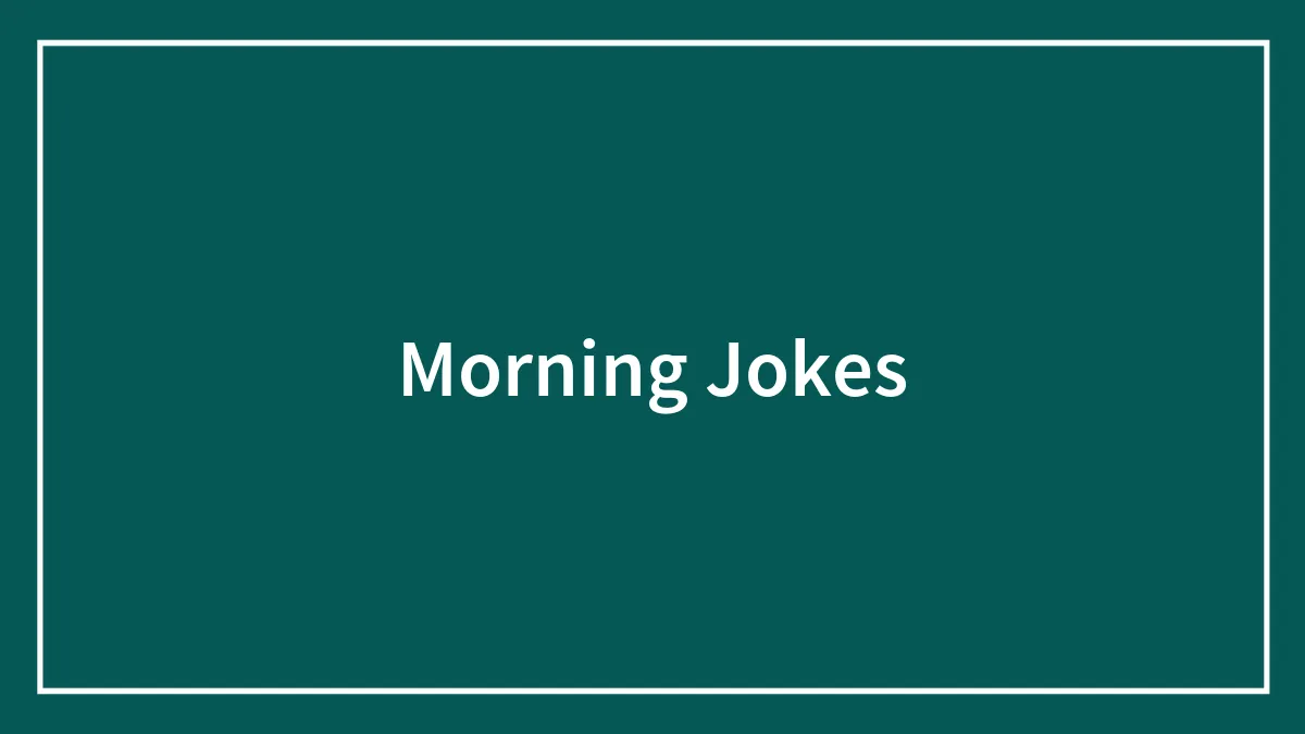 98 Morning Jokes To Set The Spirit For The Day