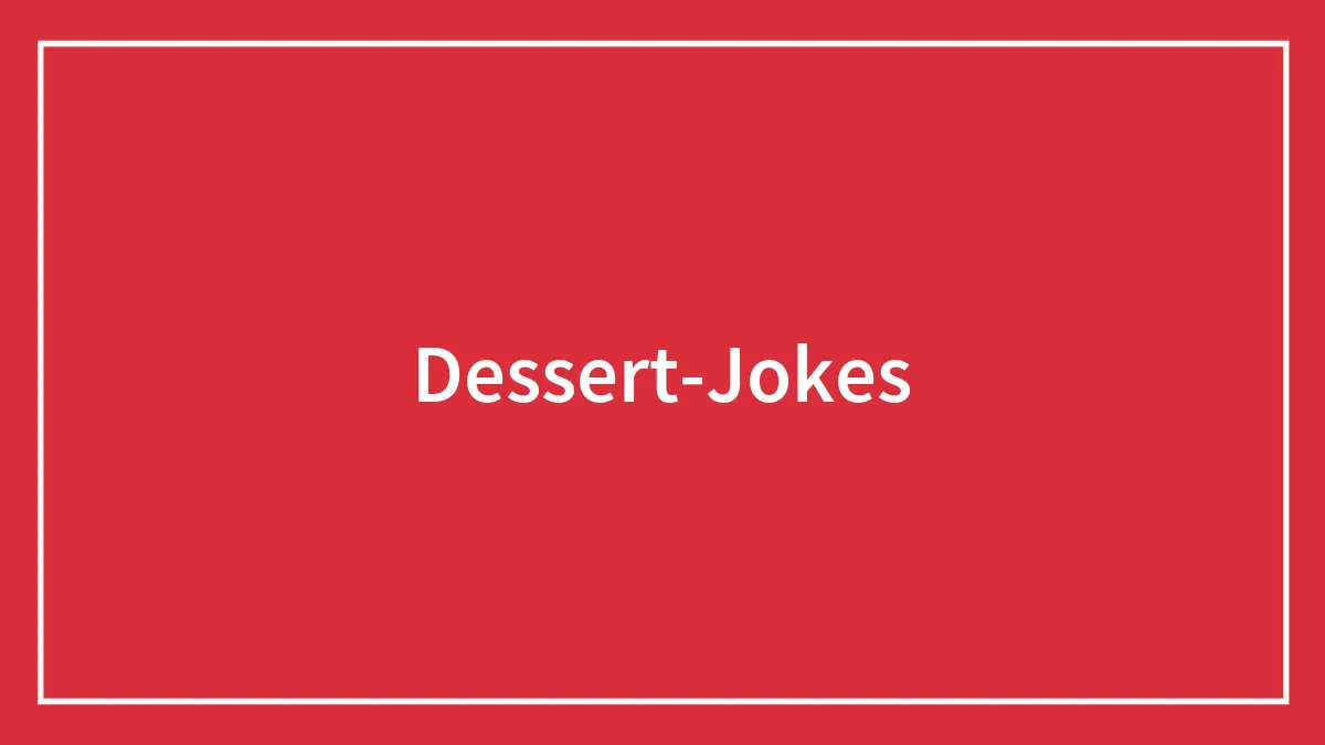 119 Dessert Jokes To Enjoy With Your Cake