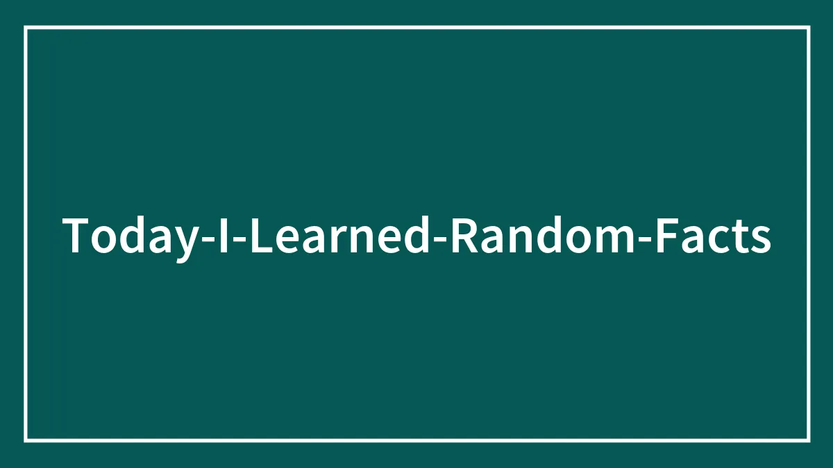 "Today I Learned": People Share 40 New Curious Facts You Can Learn Today Too (New Pics)