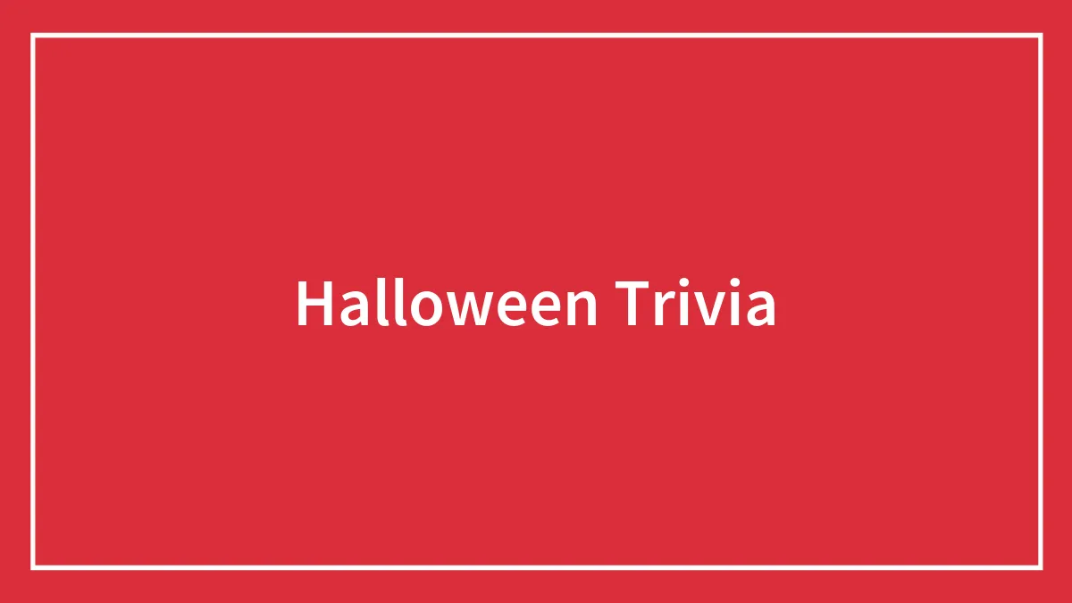 155 Halloween Trivia Questions To Make The Scariest Night Even Scarier