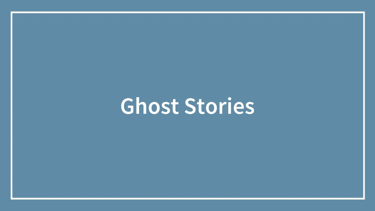 57 Creepy True Ghost Stories To Never Feel Alone Again