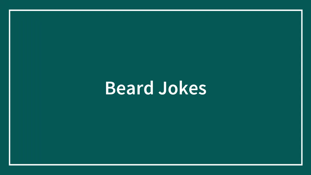 104 Hair-larious Beard Jokes That Are A Cut Above
