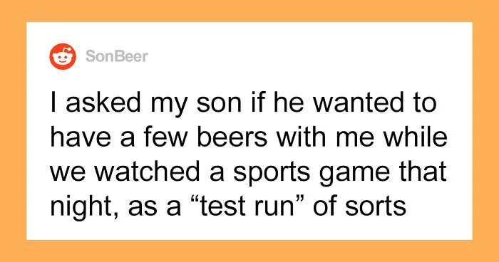 Dad Lets His Underage Son Get Drunk As A 'Test Run', Asks If It Was A Bad Idea After Wife Loses It