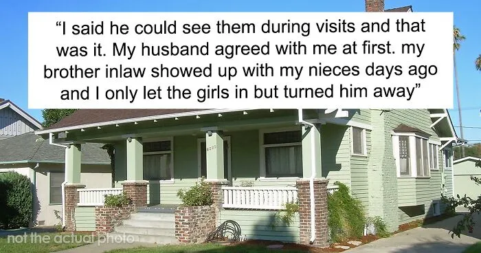 “AITA For Only Taking My Nieces In And Not Their Dad After My Sister Passed Away?”