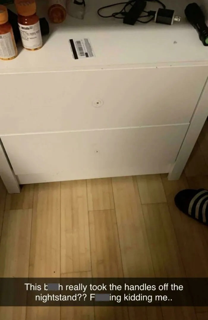 My Friend's Girlfriend Moved Out And Took Everything, Including The Drawer Handles